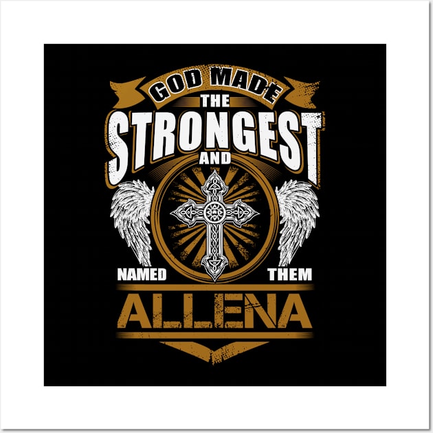 Allena Name T Shirt - God Found Strongest And Named Them Allena Gift Item Wall Art by reelingduvet